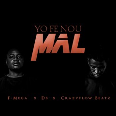 Yo fe nou mal (F-Mega x D.B x Crazyflow Beatz )