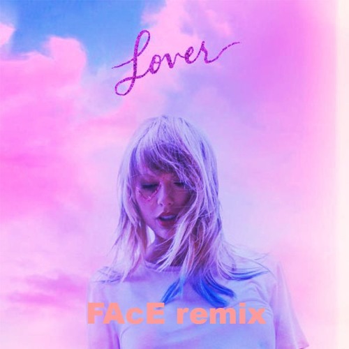 Taylor Swift - Lover(FAcE Remix)