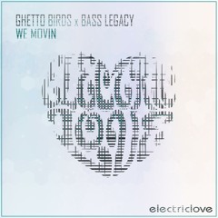 Ghetto Birds, Bass Legacy - We Movin' (Original Mix)