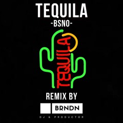 BSNO - Tequila (BRNDN Remix)