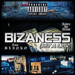 Tony Blanko - Bizaness (Hit a Lick) [feat. André The Artist]