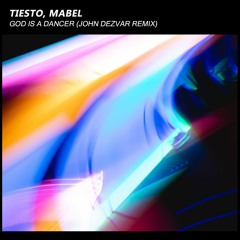 Tiesto, Mabel - God Is A Dancer (John Dezvar Remix)