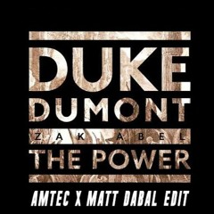Duke Dumont  - The Power ft. Zak Abel (AMTEC & Matt Dabal Edit)