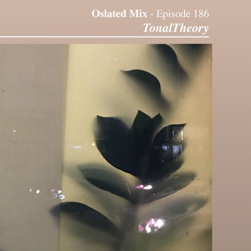 Oslated Mix Episode 186 - TonalTheory