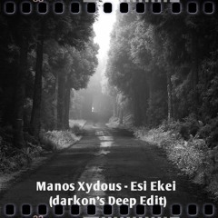 Manos Xydous - Esi Ekei(darkon's Deep Edit)