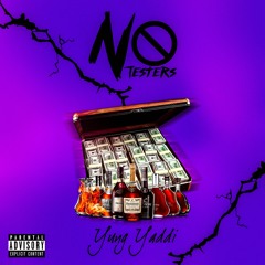 Yung Yaddi- No Testers