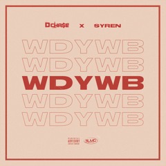 D Chase - WDYWB Ft. Syren