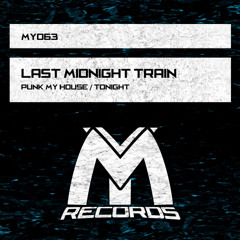Last Midnight Train - Punk My House (Original Mix)