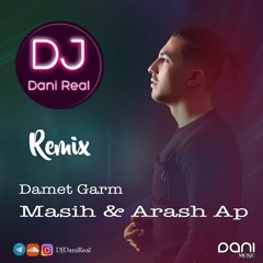 Masih & Arash Ap - Damet Garm(DJDaniTune Remix)
