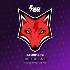 Stormerz - Be The One (Macks Wolf Remix) (Electric Fox)