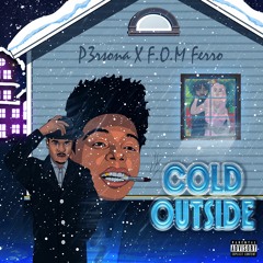 Cold Outside Ft F.O.M Ferro