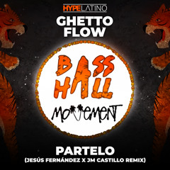 Ghetto Flow - Partelo (Jesús Fernández X Jm Castillo Remix)FREE DOWNLOAD!!