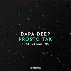 Dapa Deep feat. Zi Maning - Prosto Tak (2020)