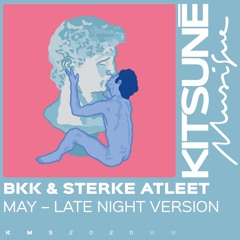 Bkk & SterkeAtleet - May - Late Night Version⎜Kitsuné Musique