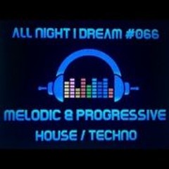 #AllNightIDream #066 #AfroDeep #MelodicHouse #MelodicTechno #ProgressiveHouse #Underground