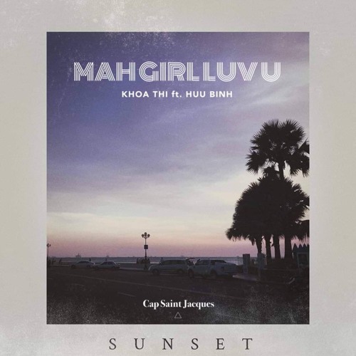 Khoa Thi - MAH GIRL LUV U (Ft. Huu Binh)