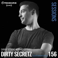 TRAXSOURCE LIVE! Garage Sessions #156 - w/Marc Cotterell & Dirty Secretz