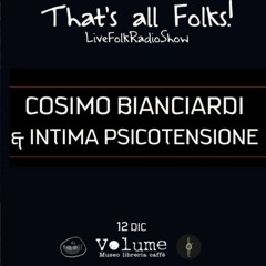 That's all Folks! w/ COSIMO BIANCIARDI & Intima Psicotensione (12/12/19 @Volume, FI)