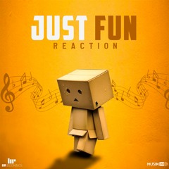 REACTION - JUST FUN (free dl)