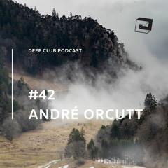 Deep Club Podcast #42: André Orcutt