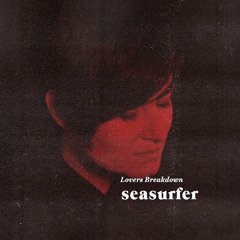 SEASURFER - Lovers Breakdown
