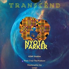Transcend - Nyota Parker (Prod. C'mar The Producer, Mixed & Mastered. Jay Loopz)