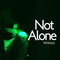 NOT ALONE
