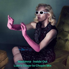 Madonna - Inside Out (Luin's Closer To Chopin Mix)