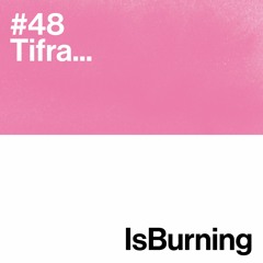 Tifra... Is Burning #48
