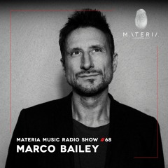 MATERIA Music Radio Show 068 with Marco Bailey