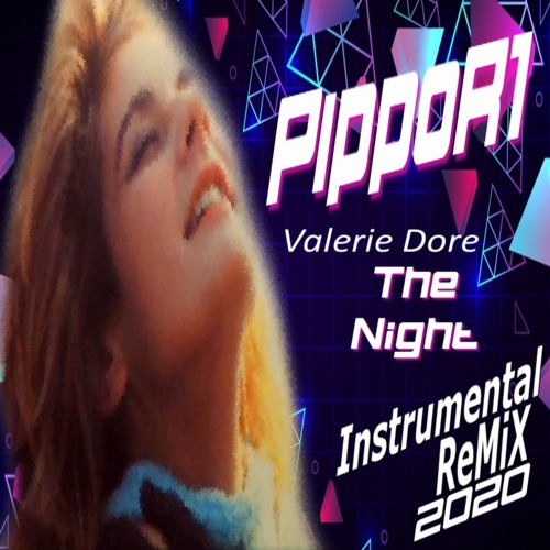 Stream Valerie Dore - The Night (PippoR1 Instrumental ReMiX 2020) by  PippoR1 (Tuscany ITALY) | Listen online for free on SoundCloud