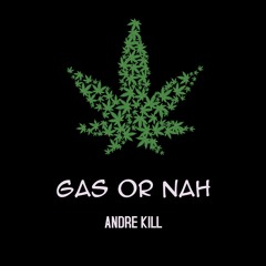 Andre Kill - Gas Or Nah  (Prod. By Beats By Neco)