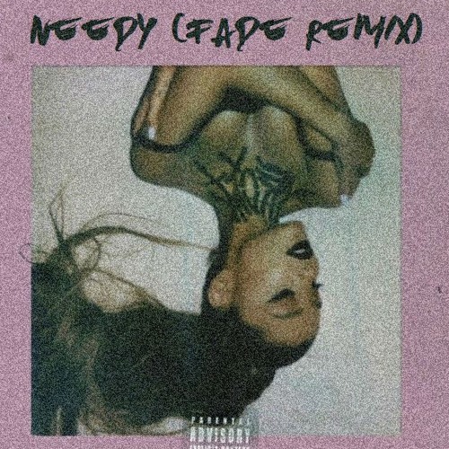 Ariana Grande - needy (Fade Remix)