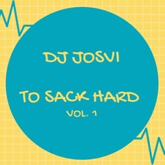 Dj JOSVI - To sack hard Vol. 1
