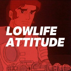 Lowlife Attitude
