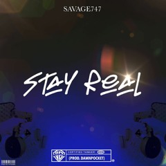 Savage747- Stay ReaL (Prod. DamnPocket)