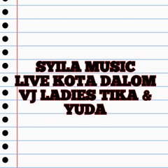 SYILA MUSIC LIVE KOTA DALOM VJ LADIES TIKA _ YUDA(MP3_128K).mp3