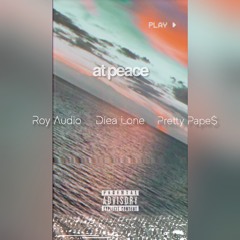 At Peace (feat. Diea Lone & Pretty Pape$)