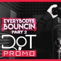 DOT - Everyones Bouncin Part 2 Promo