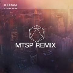 ODESZA  - SAY MY NAME[remix]