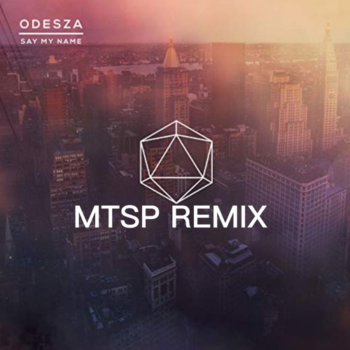 ODESZA  - SAY MY NAME[remix]