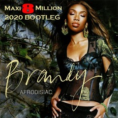 Maxi8million 2020 Bootleg X Brandy - Afrodisiac