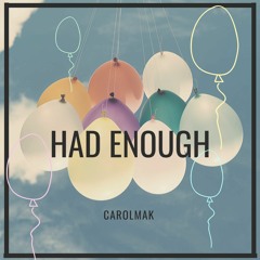 Had Enough (DEMO) - Carol Mak