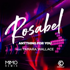 Rosabel ft. Tamara Wallace  - Anything For You (MIMO Remix)