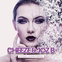 Cheeze & Joz B - Lose Control **FREE DOWNLOAD**