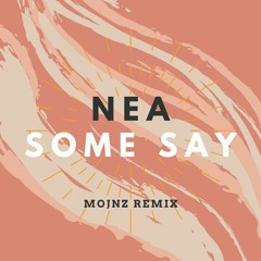 Nea - Some say (Mojnz remix)