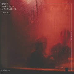 Show Me - Royt, Shahfeel, Melanie Jo