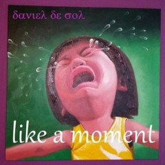 Like A Moment Daniel De Sol