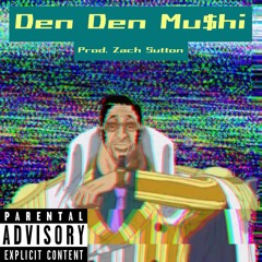 DenDenMu$hi