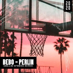 Bebo - Perlin (Ballin' Spanish Remix)